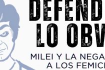 Defender lo obvio. Milei y la negación de los femicidios